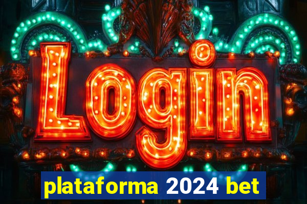 plataforma 2024 bet