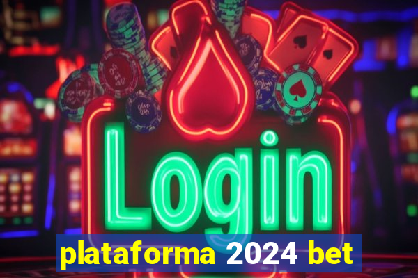 plataforma 2024 bet