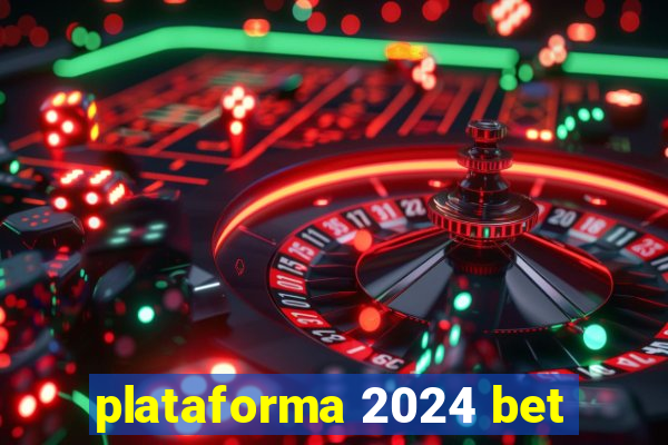 plataforma 2024 bet