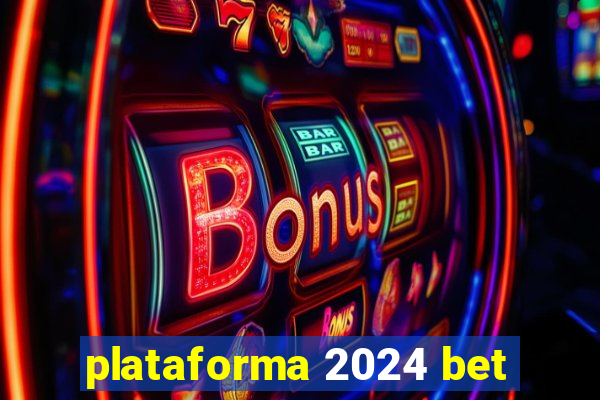 plataforma 2024 bet