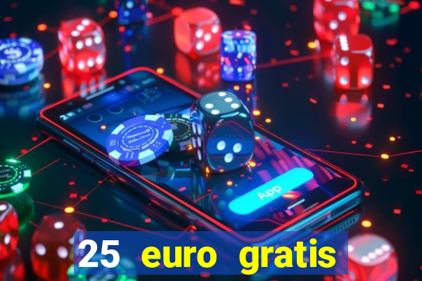 25 euro gratis ohne einzahlung casino