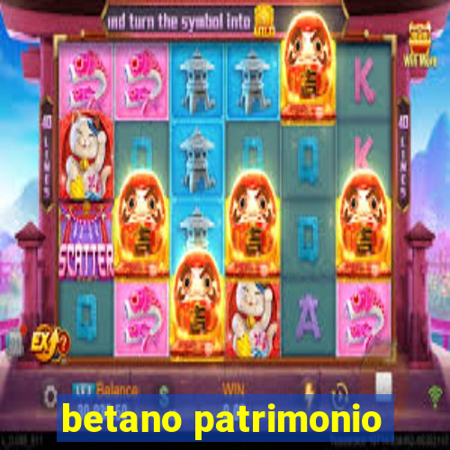 betano patrimonio