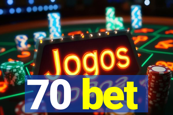 70 bet