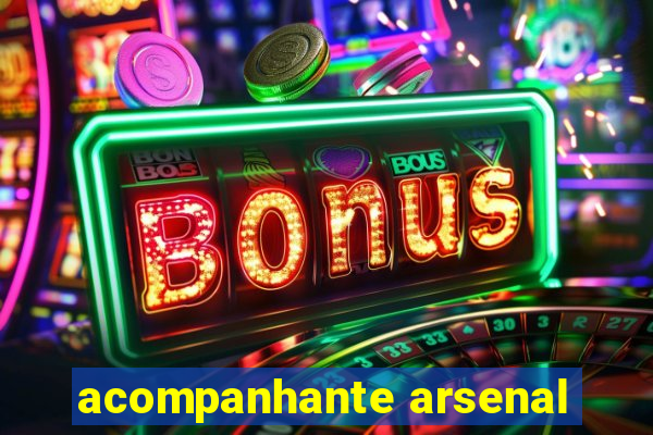 acompanhante arsenal