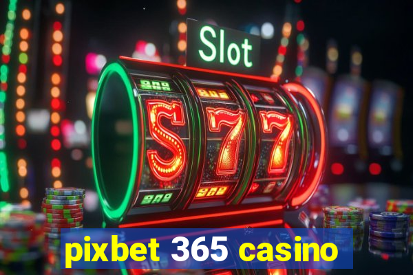 pixbet 365 casino