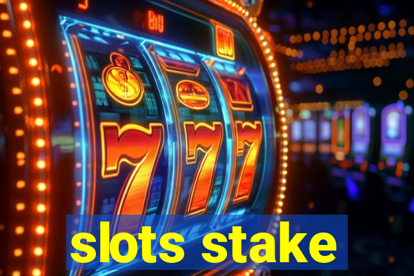 slots stake