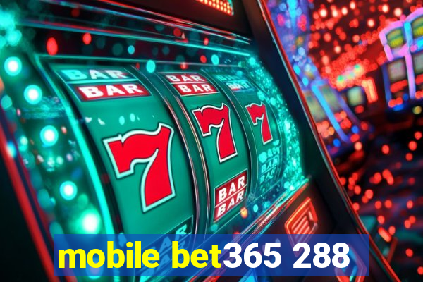 mobile bet365 288