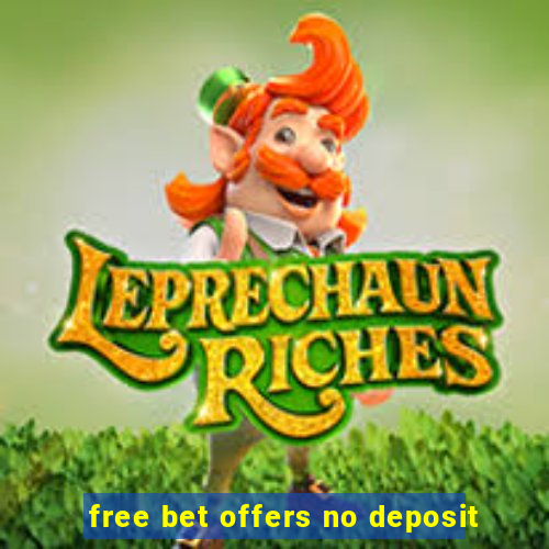 free bet offers no deposit