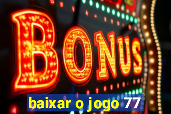 baixar o jogo 77