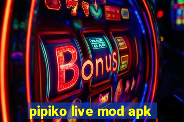 pipiko live mod apk