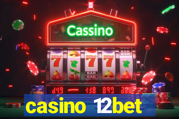 casino 12bet