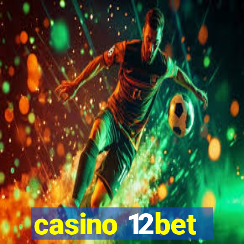 casino 12bet