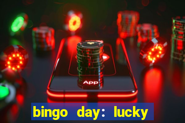 bingo day: lucky to win