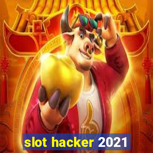 slot hacker 2021