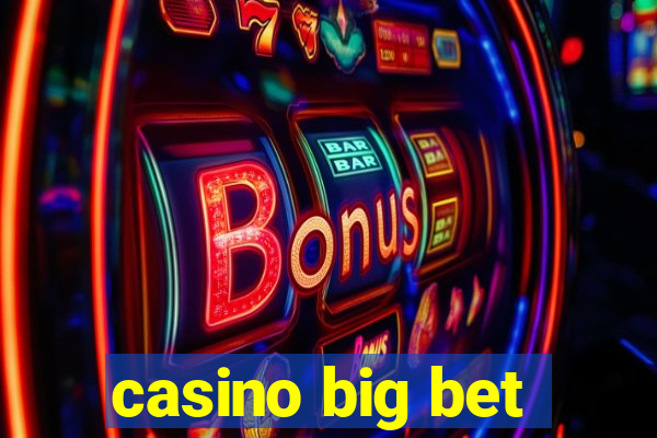 casino big bet