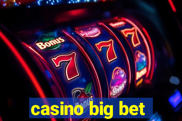 casino big bet