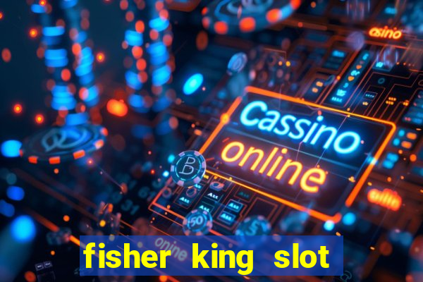 fisher king slot free play