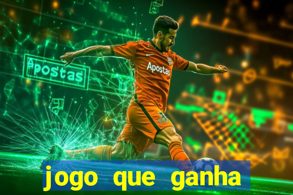 jogo que ganha dinheiro de gra?a