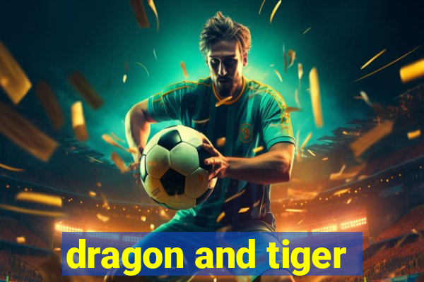 dragon and tiger