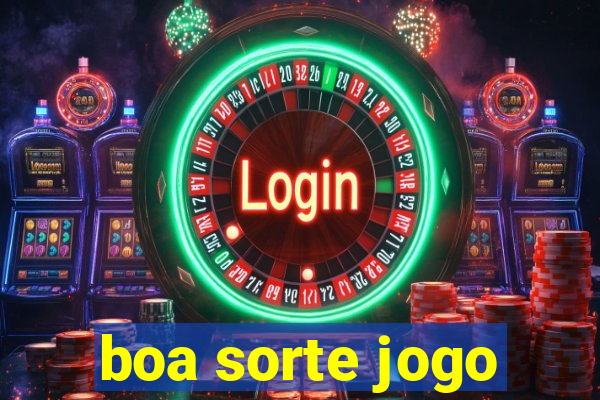 boa sorte jogo