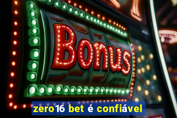 zero16 bet é confiável