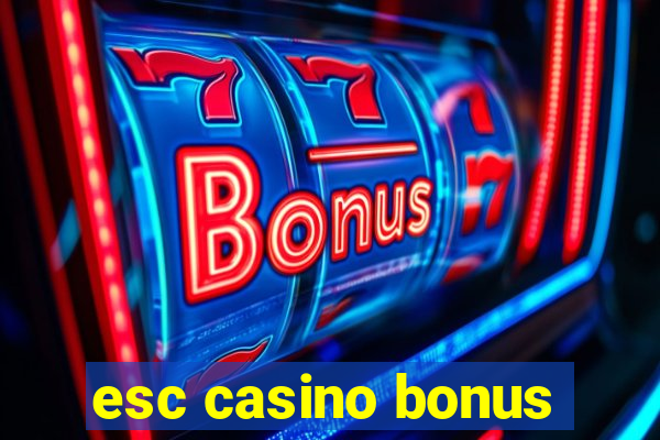 esc casino bonus