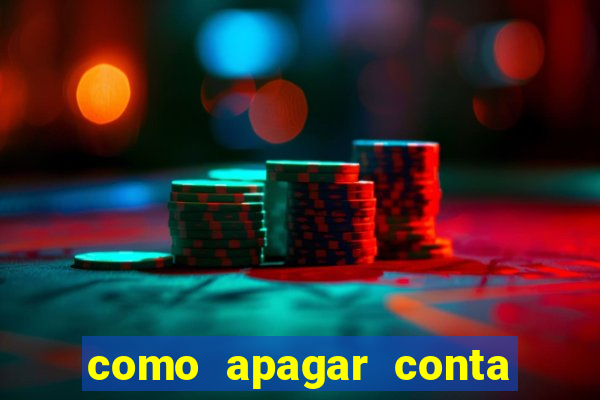 como apagar conta na estrela bet