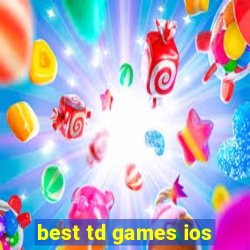 best td games ios