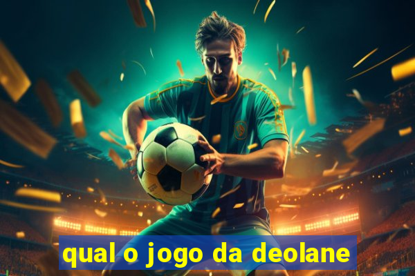 qual o jogo da deolane