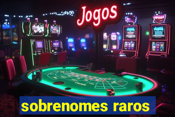 sobrenomes raros