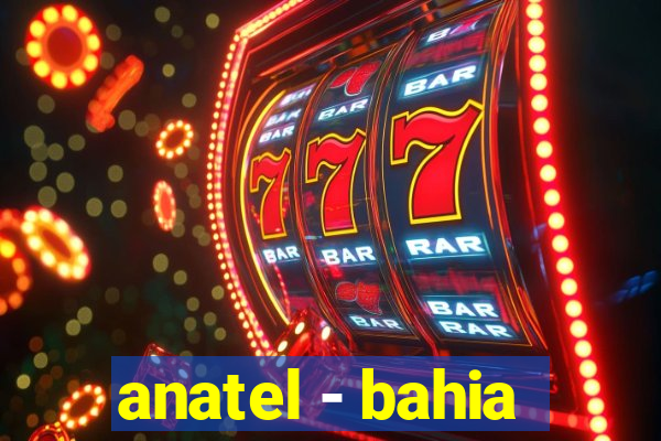 anatel - bahia