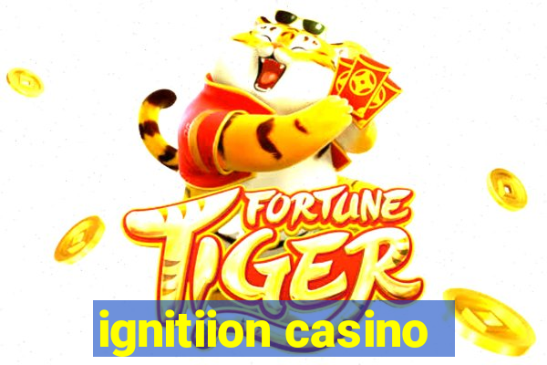 ignitiion casino