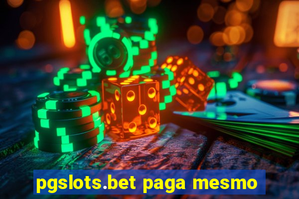 pgslots.bet paga mesmo