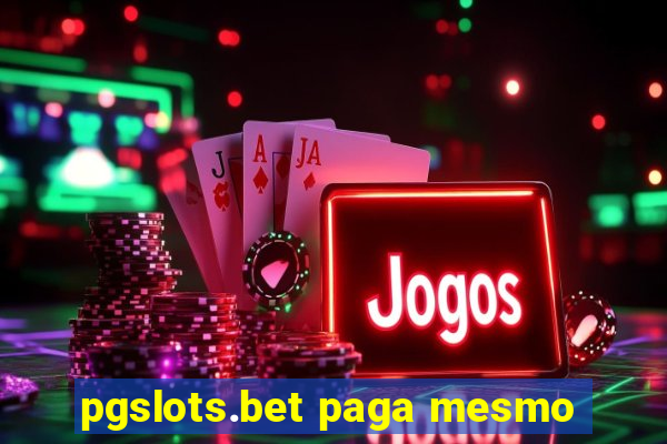 pgslots.bet paga mesmo