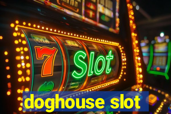 doghouse slot