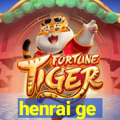 henrai ge