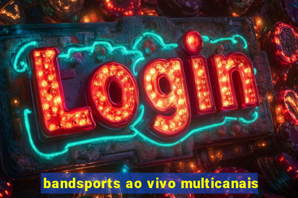 bandsports ao vivo multicanais