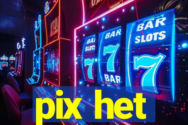 pix het