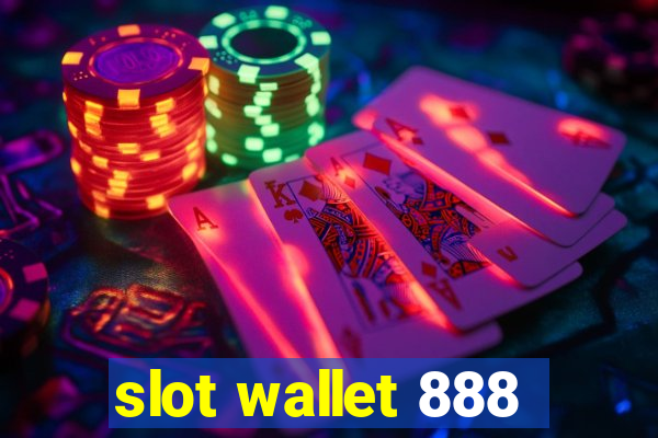 slot wallet 888