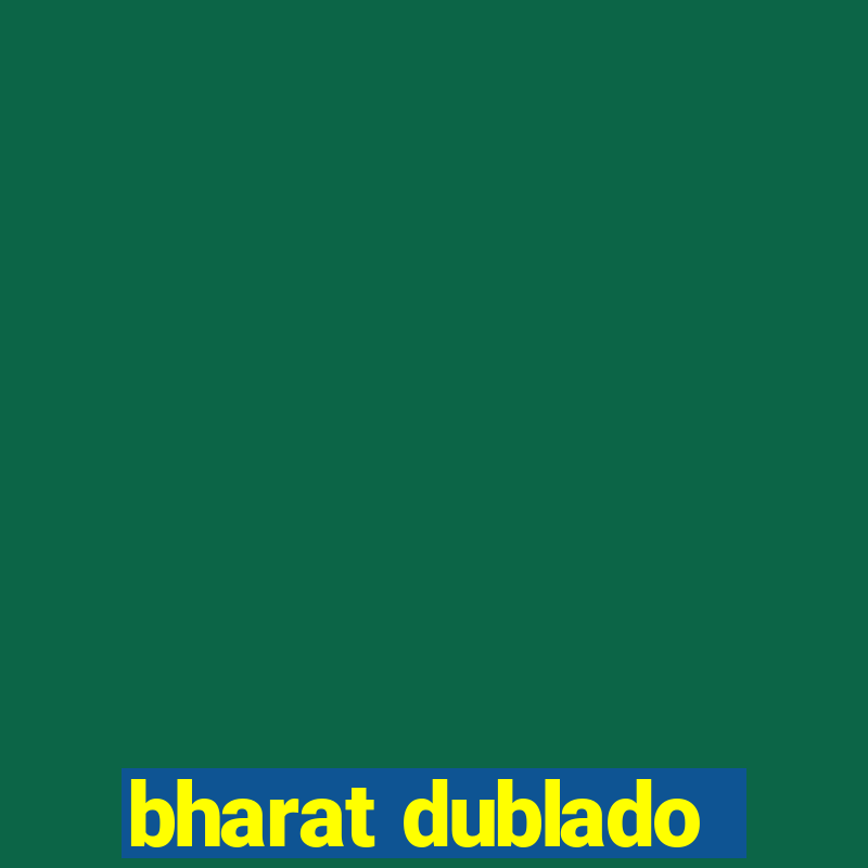 bharat dublado