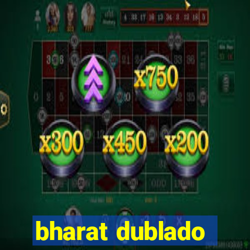 bharat dublado