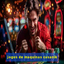 jogos de maquinas casanik