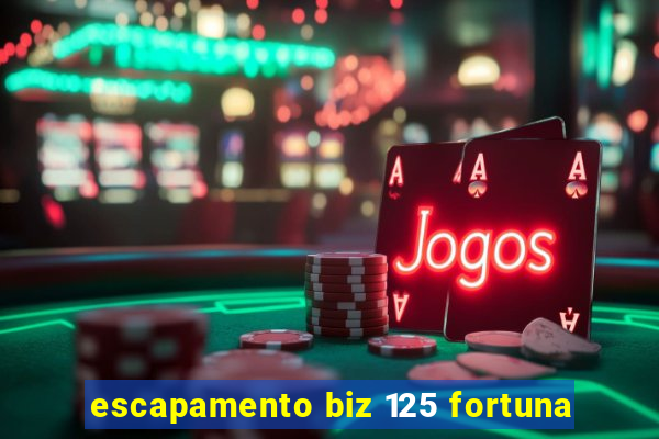 escapamento biz 125 fortuna