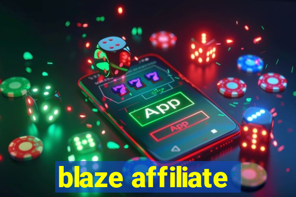 blaze affiliate