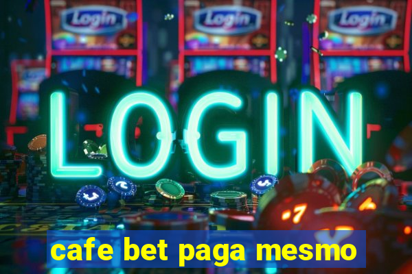 cafe bet paga mesmo