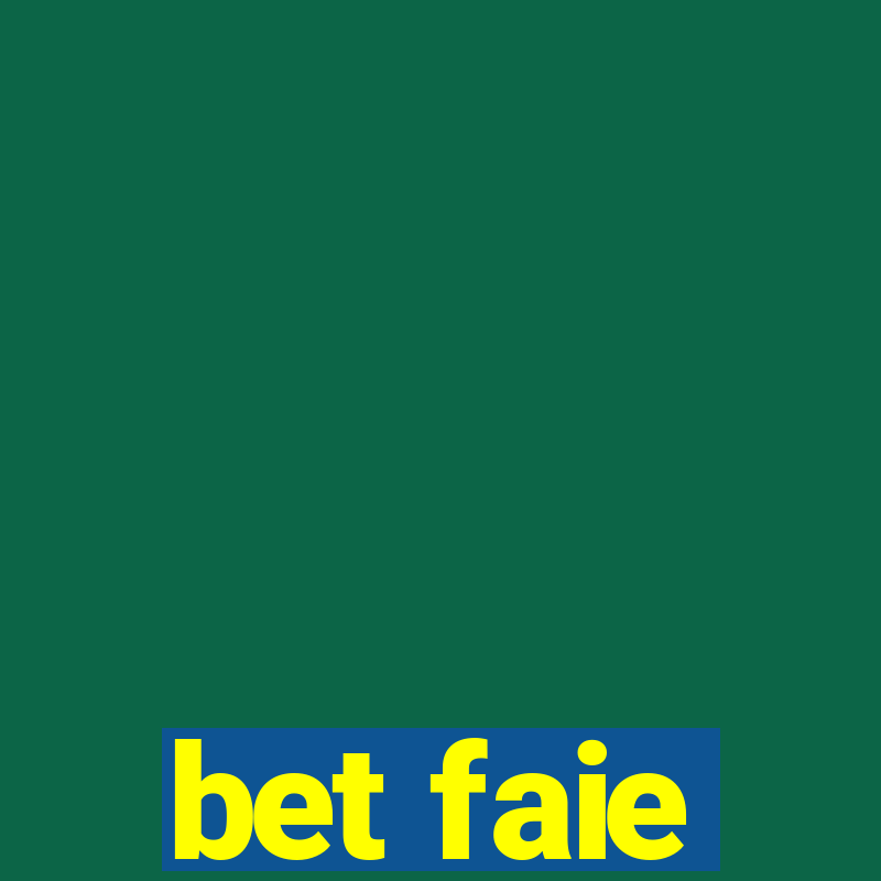 bet faie