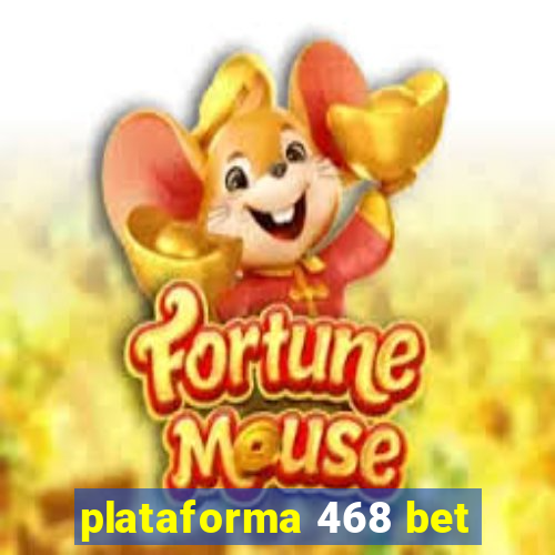 plataforma 468 bet