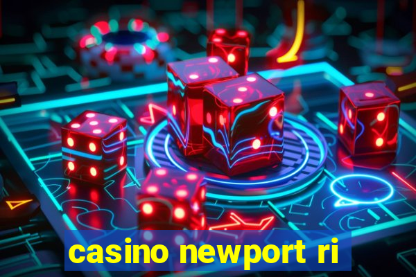 casino newport ri