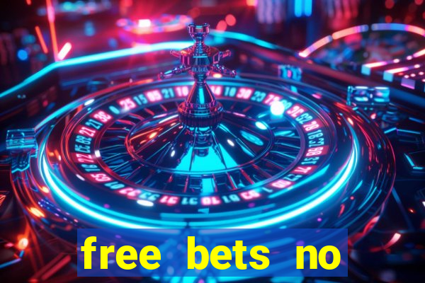 free bets no deposit required