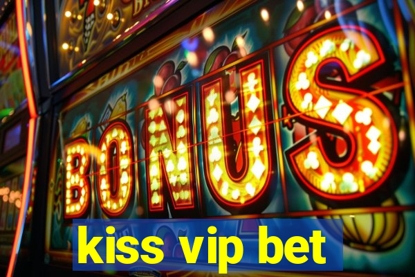 kiss vip bet